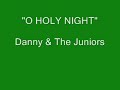 Danny & The Juniors - O Holy Night Danny & The Juniors - O Holy Night