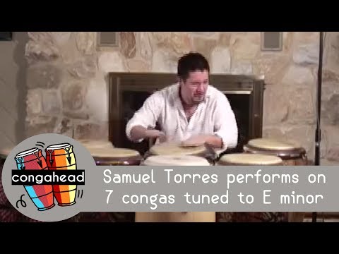 Samuel Torres performs on 7 congas tuned to E ~