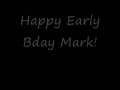 Happy Early B Day Mark AKA Zookstar1000