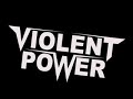 Violent Power - Our Finest Hour