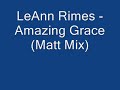 LeAnn Rimes - Amazing Grace (Matt Mix)