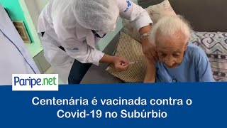 Centenária é vacinada contra o Covid-19 no Subúrbio