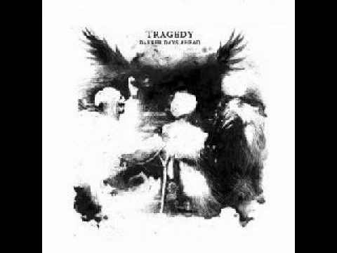 tragedy - 01 -- No Cemeteries Here 0:00 02 -- Close At Hand 5:42 03 -- The Grim Infinite 9:17 04 -- The Feeding Hour 14:58 05 -- Wail Of Sirens 17:59 06 -- Darker Days...