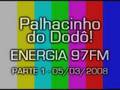 Palhacinho 05/03/2008 - parte 1 (ENERGIA 97FM)