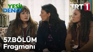 57 Bölüm Fragmanı / Yeşil Deniz