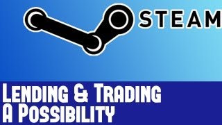 Steam Rumor - Code in Latest Steam Update Leads to Lending & Trading Games Capability Rumor