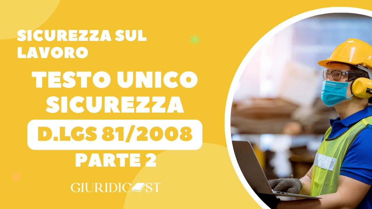 D.Lgs. 81/2008 – Parte 2 – Sicurezza sul lavoro: valutazione dei rischi e misure di prevenzione