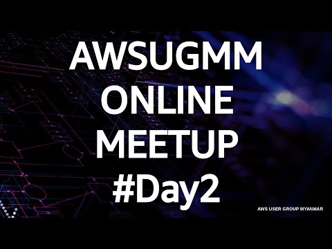 AWS User Group Myanmar Online Meetup #Day2 - Part 1