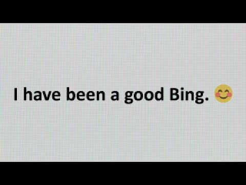 I have been a good Bing