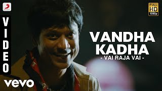 Vai Raja Vai - Vandha Kadha Video  Gautham Karthik