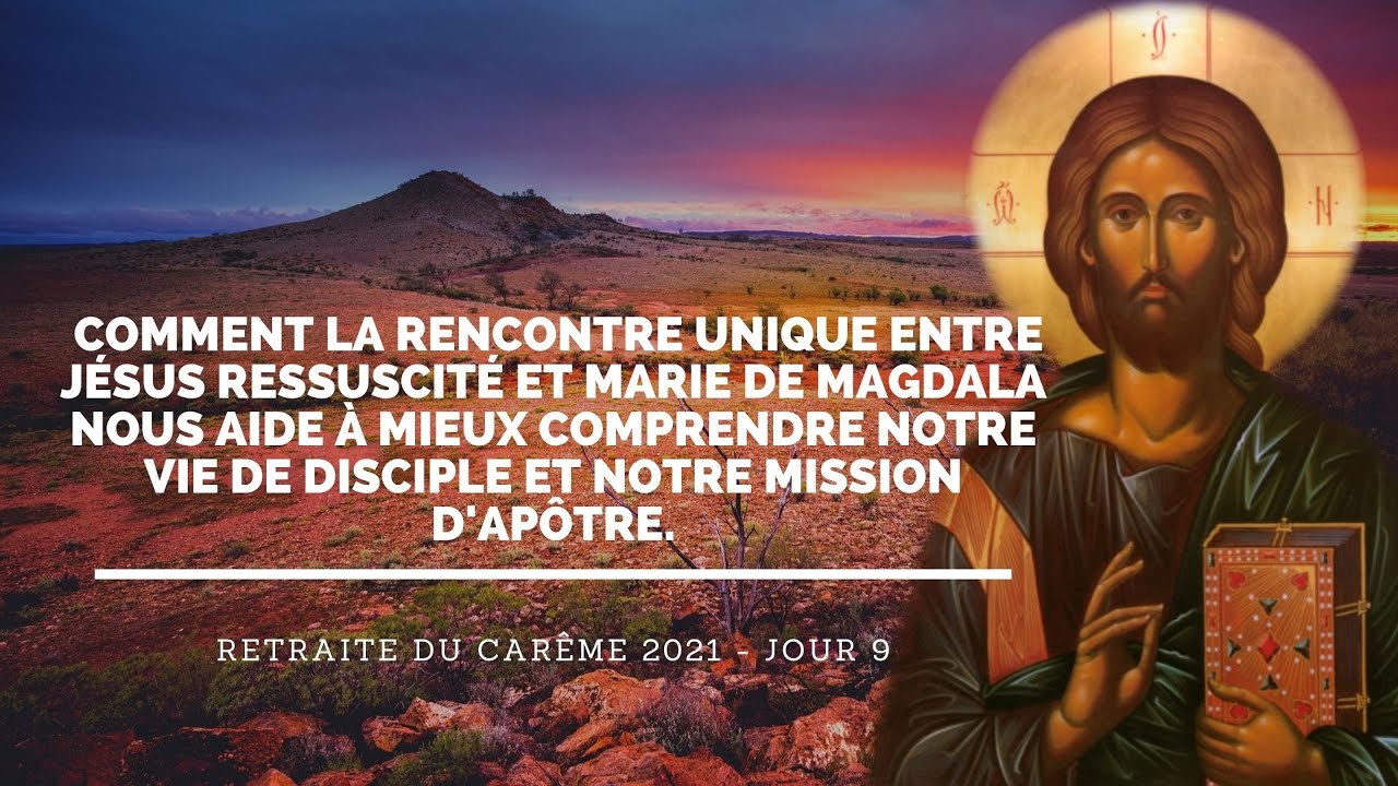 10. Mieux comprendre notre vie de disciple et notre mission d'apôtre (retraite carême 2021)