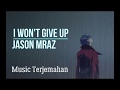 I Won't Give Up - Jason Mraz Terjemahan Indone