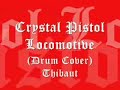 reprise de locomotive des crystal pistol � la batterie