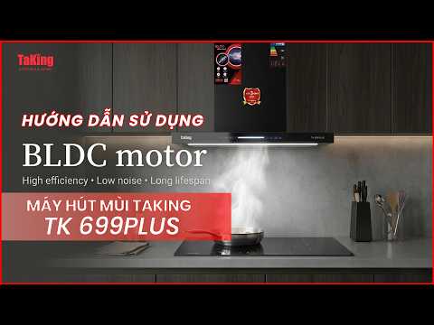 HƯỚNG DẪN SỬ DỤNG MÁY HÚT MÙI TAKING TK 699PLUS