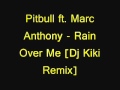 Pitbull ft. Marc Anthony - Rain Over Me [Dj Kiki Remix]