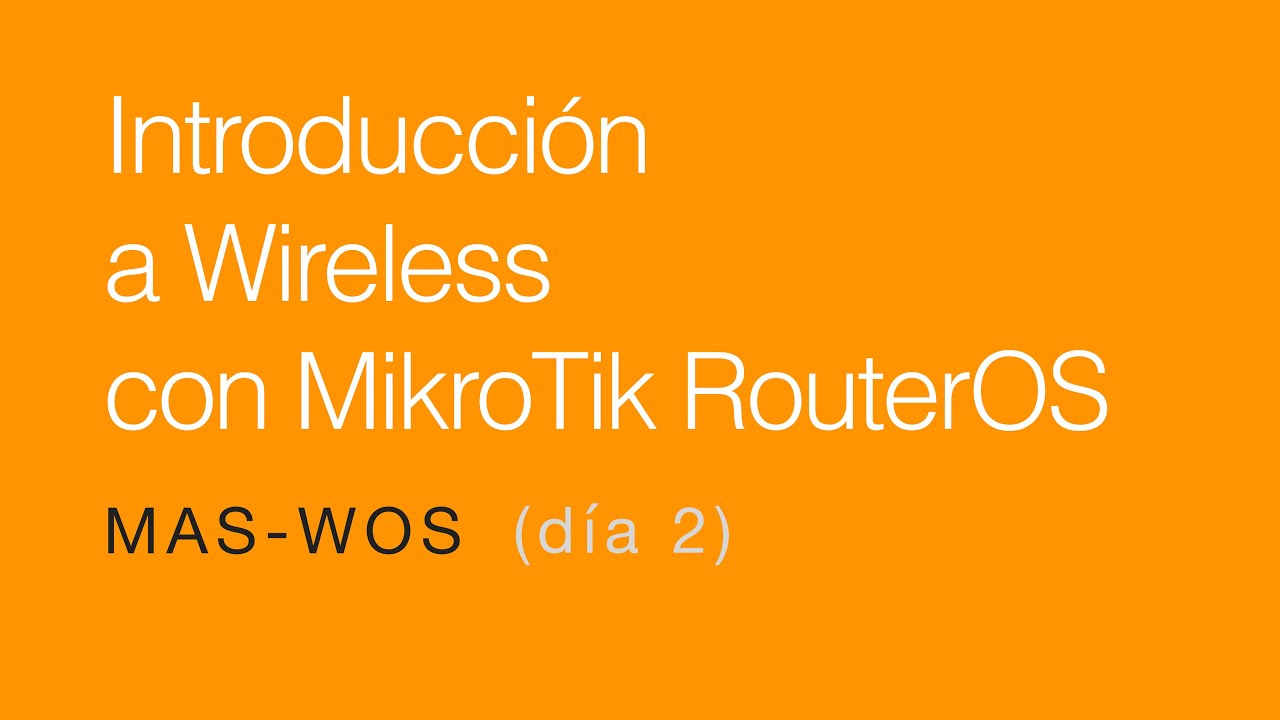 Introducción a Wireless de MikroTik RouterOS (MAS-WOS, Día 2)
