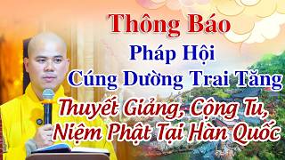 THÔNG BÁO PHÁP HỘI CÚNG DƯỜNG TRAI TĂNG THUYẾT GIẢNG, CỘNG TU, NIỆM PHẬT TẠ HÀN QUỐC