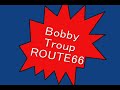 ROUTE66   Bobby Troup