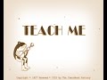 Teach me