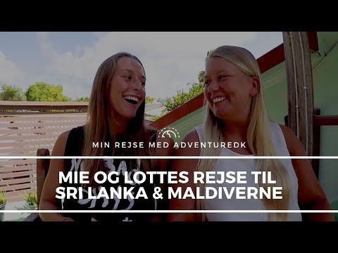 Mie og Lotte på Sri Lanka & Maldiverne - Min rejse med ADVENTUREDK