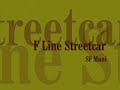 MUNI SF F Line Streetcar (1/2)