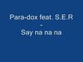 Para-dox feat S.E.R - Say na na na.wmv