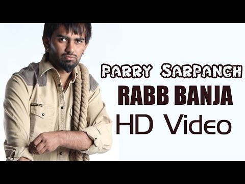RABB BANJA - PARRY SARPANCH - Latest Punjabi Songs - Blockbuster New Punjabi Song 2014