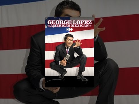 George Lopez: America's Mexican
