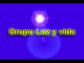 GRUPO LUZ Y VIDA ....YO ME SIENTO MUY FELIZ