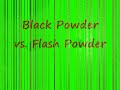 Black powder vs. Flash powder