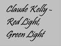 Claude Kelly - Red Light Green Light