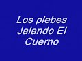 Los Plebes Jalando El Cuerno