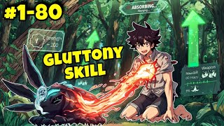 Trash boy gains Gluttony skill, now he can absorb monster power and become strongest| Ep 1-80