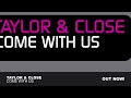 Taylor&Close - Come With Us (Original Mix)