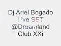 Dj Ariel Bogado Live Mix Club XXi  Dreamland 2