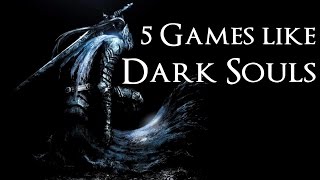 Five Games Like Dark Souls