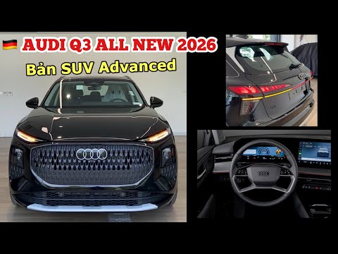 Audi Q3 ALL NEW 2026 trẻ trung và công nghệ ngập tràn || 2.099 Tr - 0902105599