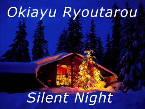 Ryoutarou - Okiayu Ryoutarou singing the Japanese version of Silent Night. Merry Christmas everyone =)