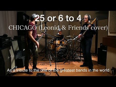 25 or 6 to 4 – Chicago (Leonid & Friends сover)