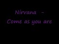 Nirvana - come as you are Nirvana - come as you are