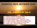 ESSENTIAL IBIZA ANTHEMS 2008 - MIXED BY IAN D.