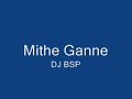 DJ BSP - Mithe Ganne