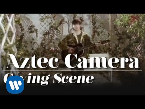 Aztec Camera - Crying Scene