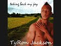 Click here to watch this video TyRon Jackson-Taking Back My Joy