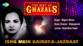 Ishq Mein Gairat-E-Jazbaat  Ghazal Song  Begum Akh