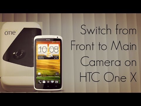 Switch from Front to Main Camera on HTC One X S720e for Video Chats_Legjobb vide�k: H�l�zati eszk�z�k