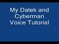 My Dalek and Cyberman voice tutorial