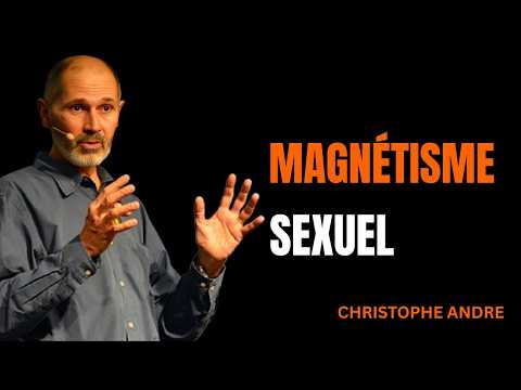 Le secret psychologique qui te rendra irrésistiblement magnétique | Christophe André