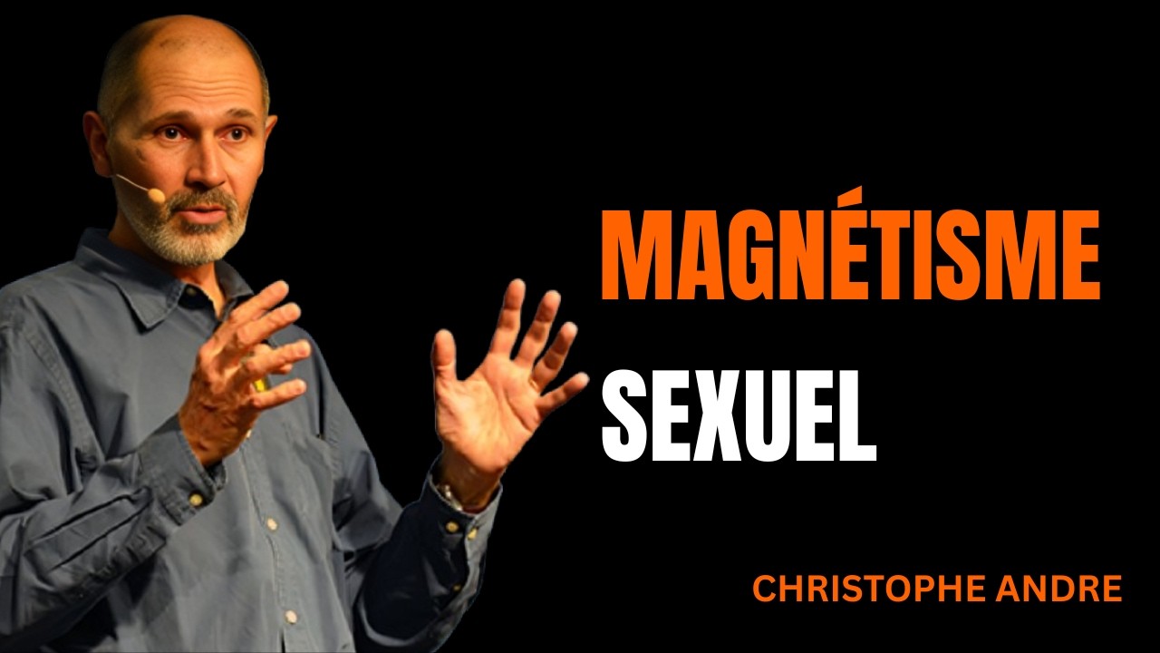 Le secret psychologique qui te rendra irrésistiblement magnétique | Christophe André