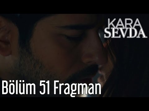 Kara Sevda 51. Bölüm Fragmanı                                                                                                                                                                                                                             